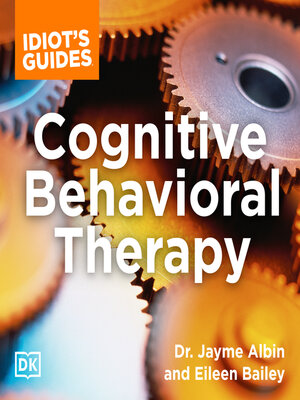 cover image of Idiot's Guide Cognitive Behavioral Therapy